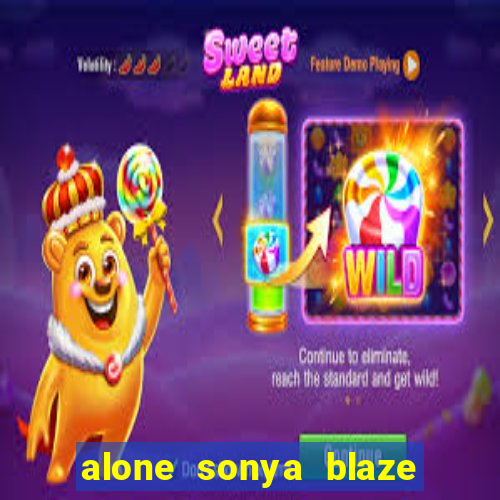 alone sonya blaze & alberto blanco